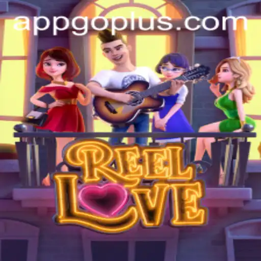 ReelLove: An Immersive Experience with the GO PLUS Advantage